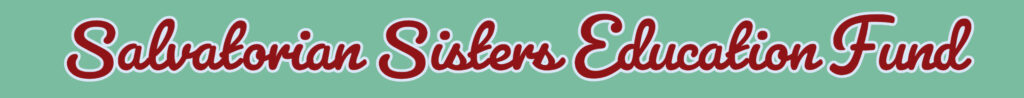 Salvatorian Sister education Fund Salvatorian Sister education Fund
